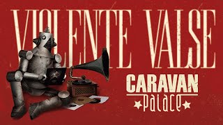 Caravan Palace - Violente valse