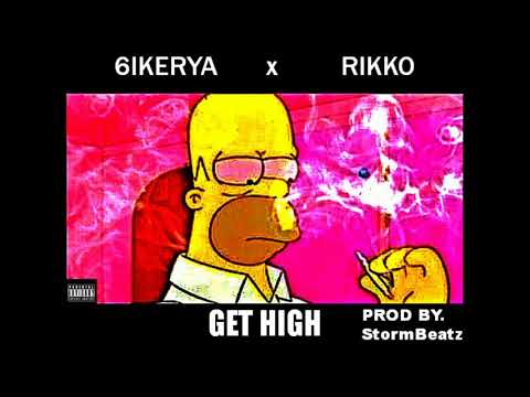 6IKERYA x RIKKO - GET HIGH (Audio) Prod by.StormBeatz