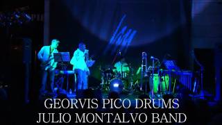 Georvis Pico  drums solo & Julio Montalvo Collective