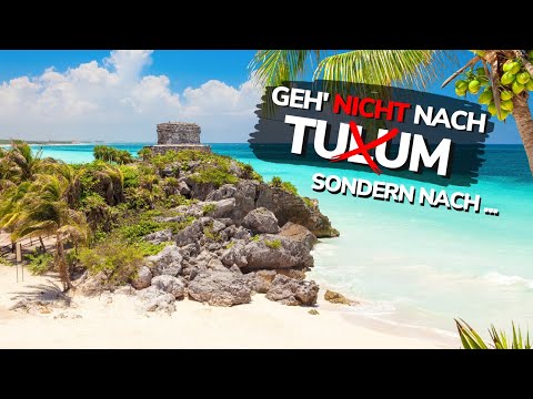 Diese Orte sind SCHÖNER als TULUM MEXIKO 😍🇲🇽 Tipps für deine Mexiko Reise 2021 auf deutsch