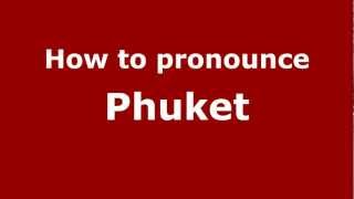 How to pronounce Phuket