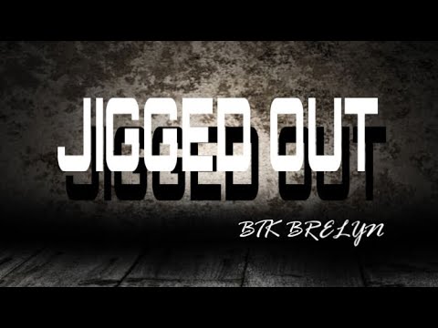 JIGGED OUT PROD BY BTK BRELYN