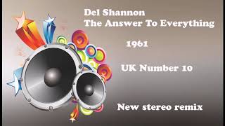 Del Shannon   The Answer To Everything 2020 stereo remix