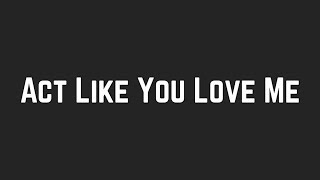 Shawn Mendes - Act Like You Love Me (Lyrics)