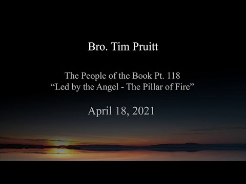 [Serm.] Led by the Angel – The Pillar of Fire -- Br. Tim Pruitt, Sr.  (Evening Light Tabernacle)