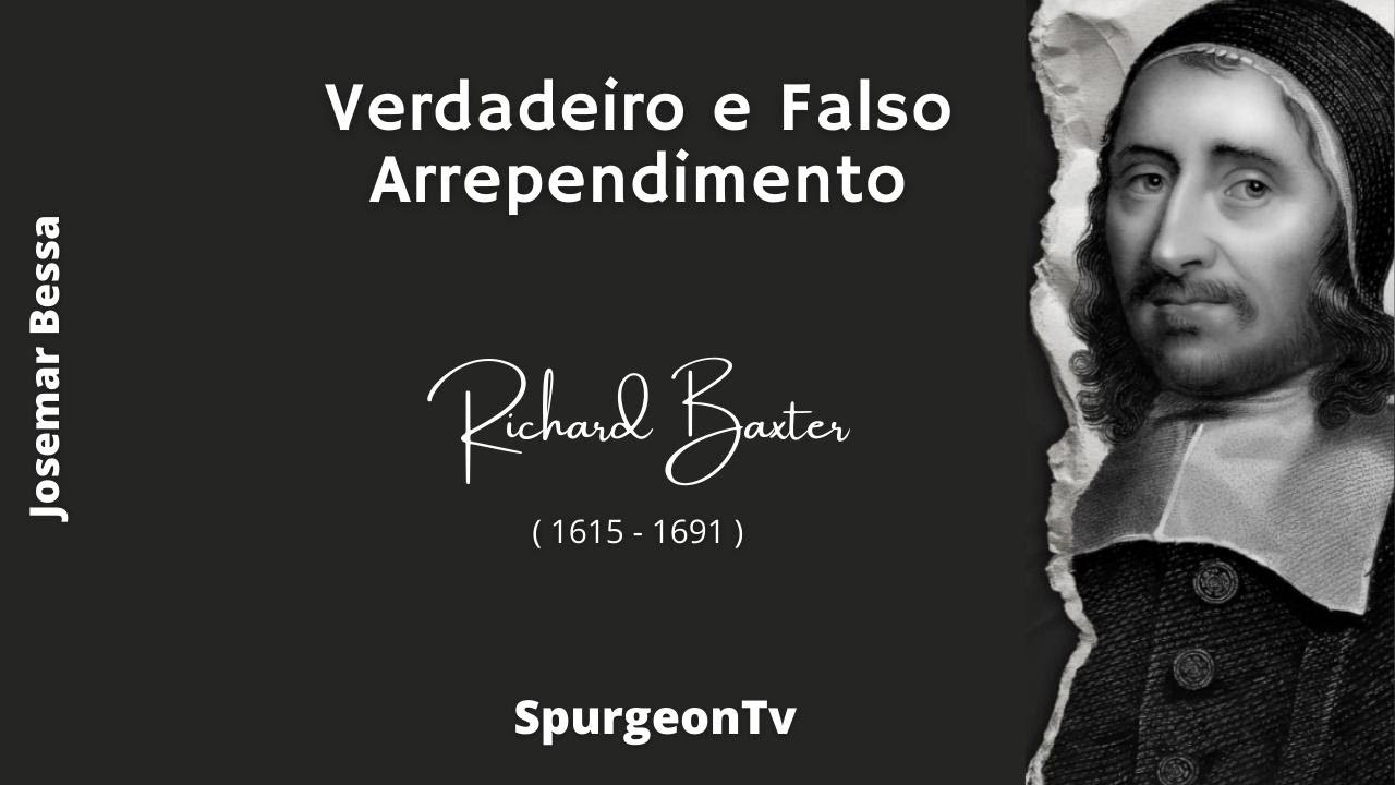 Verdadeiro e Falso Arrependimento | Richard Baxter ( 1615 - 1691 )