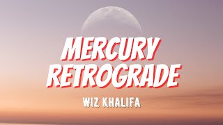 Wiz Khalifa - Mercury Retrograde (Lyric Video)