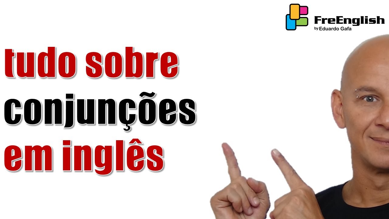 Como Entender Tudo em Inglês sobre Conjunções | Eduardo Gafa #enem