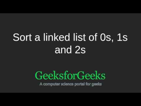 Sort a linked list of 0s 1s and 2s | GeeksforGeeks
