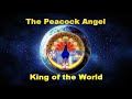 The Peacock Angel: King of the World!