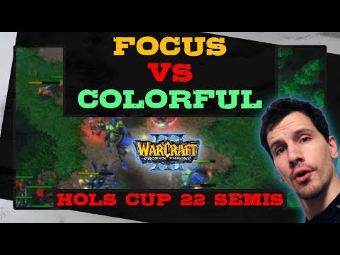 Focus vs Colorful - Hols Cup 22 - Semi Finals - Warcraft 3