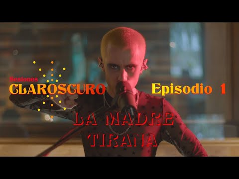 Sesiones Claroscuro - La Madre Tirana