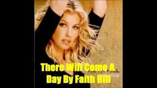 There Will Come A Day By Faith Hill *Lyrics in description*