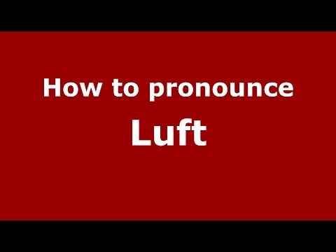 How to pronounce Luft