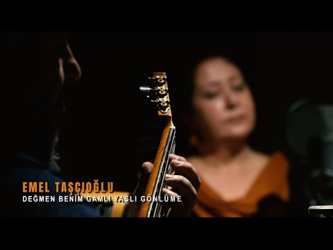 Emel Taşçıoğlu - Değmen Benim Gamlı Yaslı Gönlüme