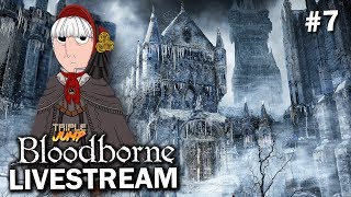 Bloodborne: 'BARBARA GETS SHIRTY' (Pt. 7) | TripleJump Live