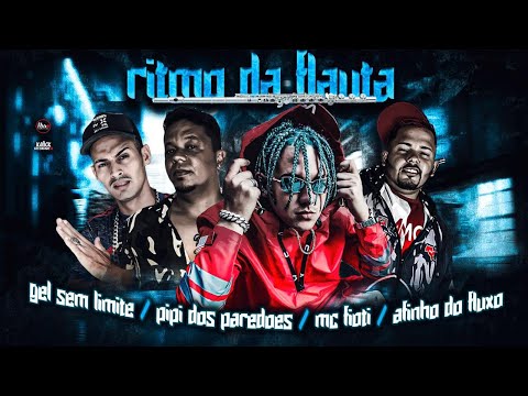 AFINHO DO FLUXO, GEL SEM LIMITES, PIPI DOS PAREDÕES E MC FIOTI - RITMO DA FLAUTA - REMIX BREGA FUNK