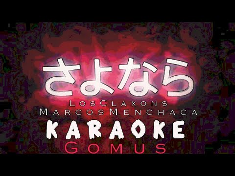 Sayonara - Los Claxons ft Marcos Menchaca | Karaoke Gomus