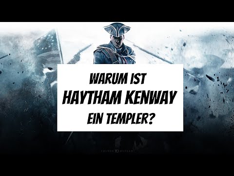 Warum ist HAYTHAM KENWAY ein TEMPLER?