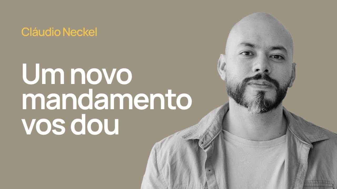 UM NOVO MANDAMENTO VOS DOU - Cláudio Neckel
