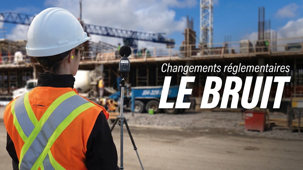 Le bruit : principales modifications au CSTC