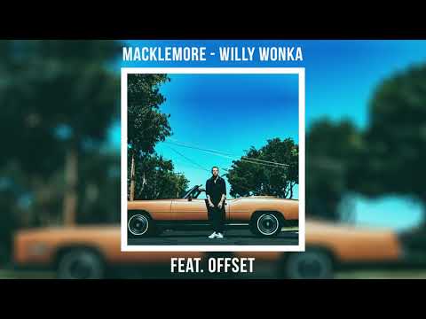 Macklemore - Willy Wonka feat. Offset (AUDIO)