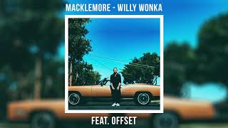 Macklemore - Willy Wonka feat. Offset (AUDIO)