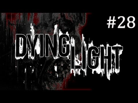 Dying Light - Part  28 - Twitch Stream - Let's Play Dying Light Gameplay Playthrough