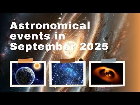 “Astronomical Events in September 2025 That Will Blow Your Mind!"