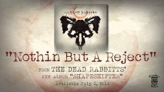 THE DEAD RABBITTS - Nothin But A Reject (Official Stream)