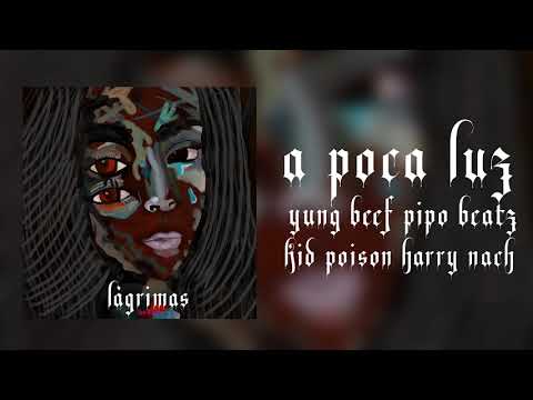YUNG BEEF & PIPO BEATZ - A POCA LUZ (FT HARRY NACH & POISON KID)