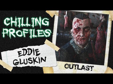Eddie Gluskin Fully Explained (Outlast) • Chilling Profiles