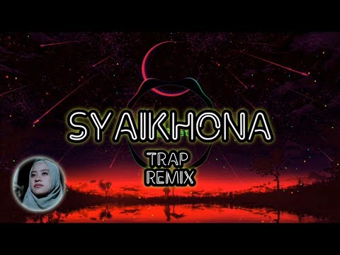 SHOLAWAT SYAIKHONAA شيخنا - Ai Khodijah || TRAP REMIX