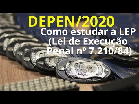 DEPEN - Dica de ouro de como estudar a LEP - Lei 7.210/84?