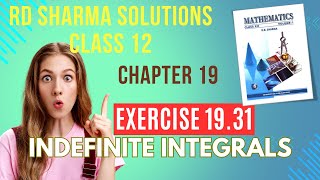 RD Sharma Solutions Class 12 Maths Chapter 19 Indefinite Integrals Ex 19.31 Part 1