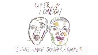 Slaves x Mike Skinner x Jammer - Cheer Up London (Remix)