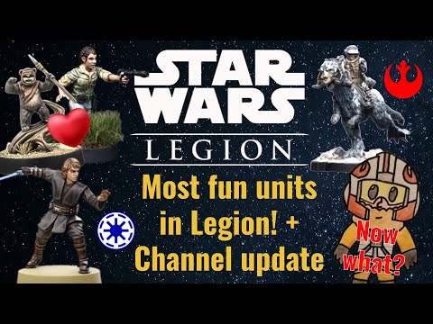 Most fun units in Star Wars Legion! + Update on future of the Channel | Star Wars Legion |