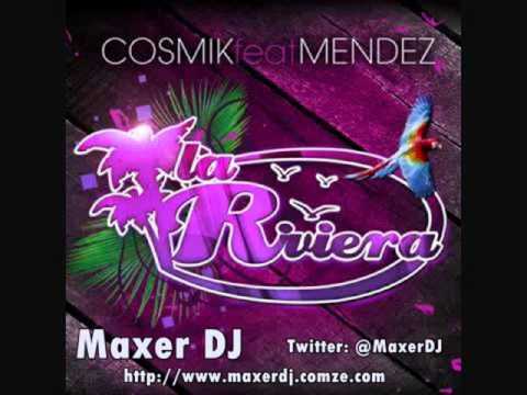 Cosmik Feat. Mendez - La Riviera (Remix) @MaxerDJ