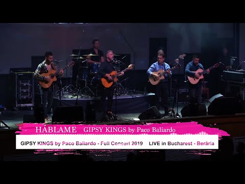 Hablame -GIPSY KINGS by Paco Baliardo (Lyrics Video) Full Concert 2019 LIVE in Bucharest - Berăria