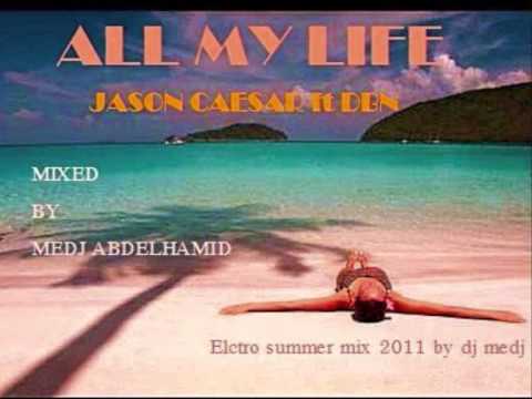 ALL My Life Jason caesar ft DBN mixed by MEDJ Summer 2011