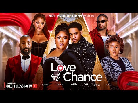 LOVE LAST CHANCE Latest Nigerian Movie 2026 Nkechi Blessing Eronini Osinachim Irewole Olaniyan