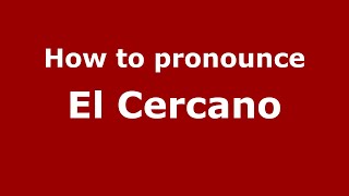 How to pronounce El Cercano