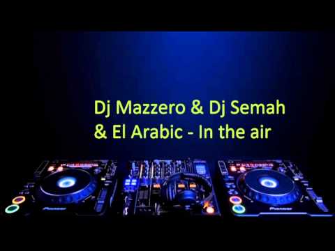 Dj Mazzero & Dj Semah & El Arabic - In the air