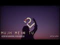Mujh Mein Tu Slowed And Reverb Special 26 Keerthi Sagathia