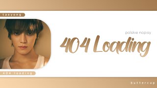 Download lagu [POLSKIE NAPISY] TAEYONG – 404 Loading mp3