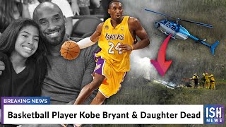 Basketball Player Kobe Bryant & Daughter Dead