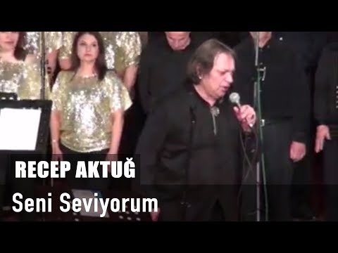 RECEP AKTUĞ - SENİ SEVİYORUM [İZMİR KONSERİ]