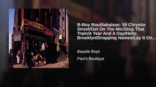 B-Boy Bouillabaisse: 59 Chrystie Street/Get On The Mic/Stop That Train/A Year And A Day/Hello...