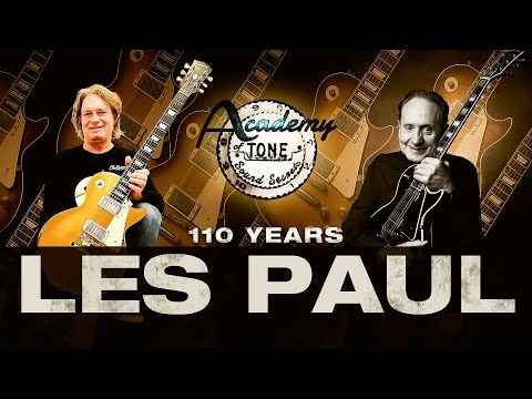 Academy of Tone #264: Happy 110th Birthday, Les Paul!