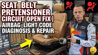 Seat Belt Pretensioner Circuit Open Fix | Airbag Light Code Diagnosis & Repair